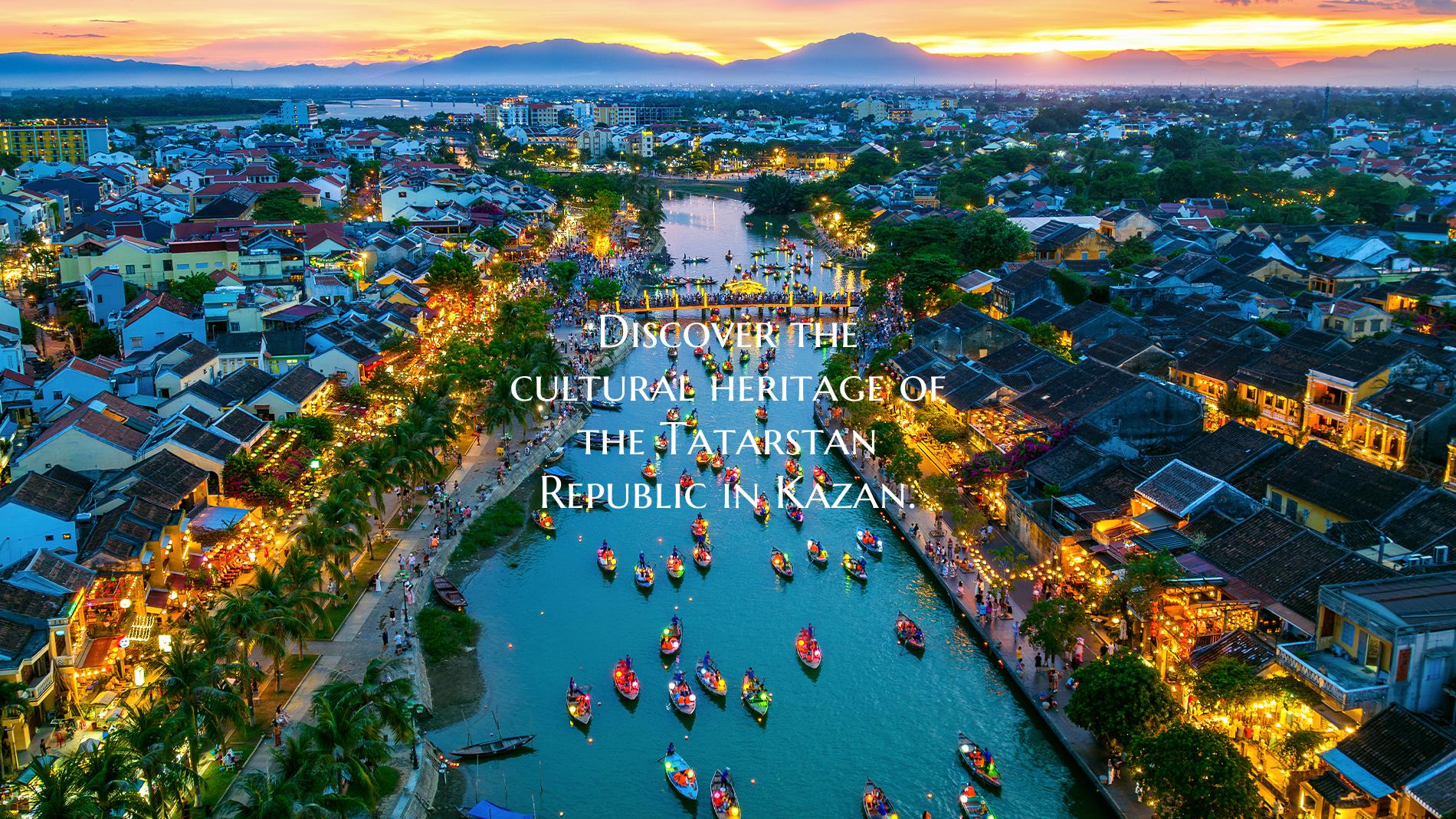 Discover the cultural heritage of the Tatarstan Re...