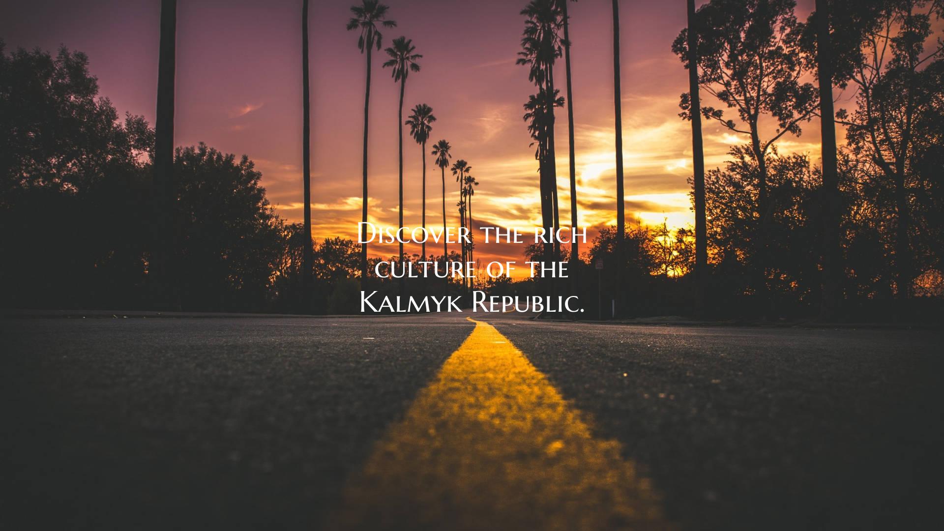 Discover the rich culture of the Kalmyk Republic.